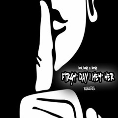 "First Day I Met Her" Ft Fresh