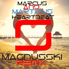 Marcus & Martinus - Heartbeat (Magnusski Remix)