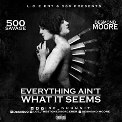 Everything Ain't What It Seems Ft Desmond Moore