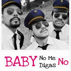 Baby No Me Digas No