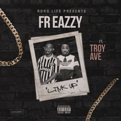 Troy Ave X Fr Eazzy - Link Up