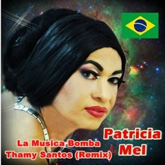 Patricia Mel - La Musica Bomba (Thamy Santos Remix)