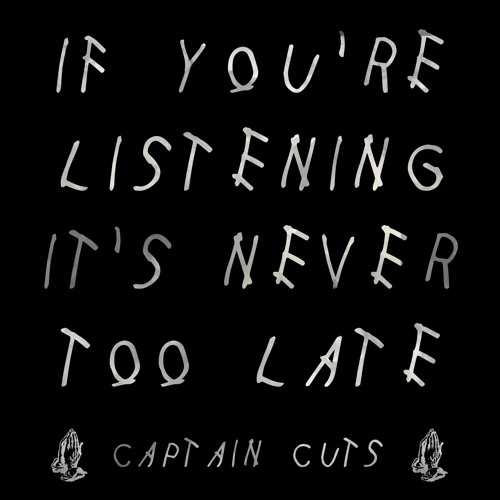 If You're Listening It's Never Too Late