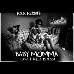 Rick Rogers - Baby Momma (Skeet Bullets Diss)