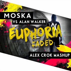 Moska Vs. Alan Walker - Euphoria Faded (Alex Crok Mashup) *Supported By Moska*