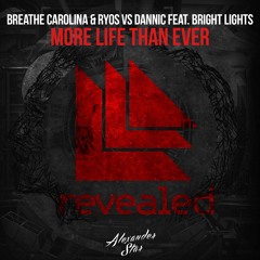 Breathe Carolina & Ryos vs Dannic feat. Bright Lights - More Life Than Ever (Alexander Star Mashup)