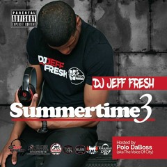 SUMMERTIME MIXTAPE 3 BY DJ JEFF FRESH (HOSTED BY POLO DA BOSS)