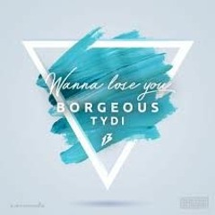 Borgeous & TyDi - Wanna Lose You (Ave Remix)