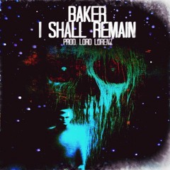 BAKER - I SHALL REMAIN (Prod. LORD LORENZ)