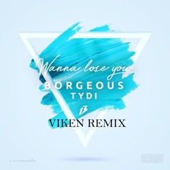 Borgeous & tyDI - Wanna Lose You (VIKEN REMIX)