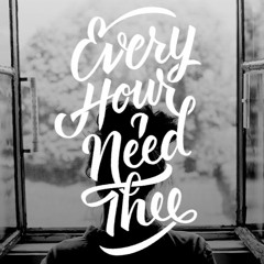 I Need Thee Every Hour