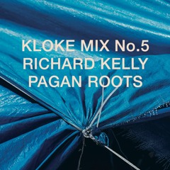 Kloke Mix No.5 // Richard Kelly // Pagan Roots