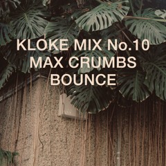 Kloke Mix No.10 // Max Crumbs // Bounce