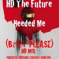 Needed Me (B#$%* PLEASE) HD Mix