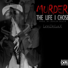 Murder - The Life i Chose (Prod. By DealerBeatz)#LosDeLaX