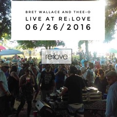 Bret Wallace and Thee-O - Live At re:love (06/26/2016)