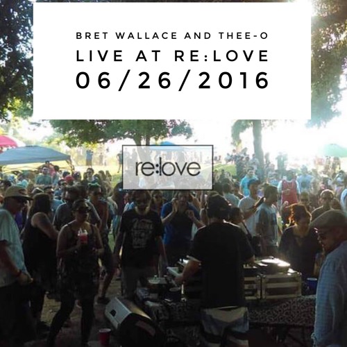 Bret Wallace and Thee-O - Live At re:love (06/26/2016)