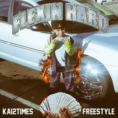 Kai2Times - Flexin Hard Freestyle [Prod By BassKidsOnTheBeat]
