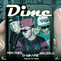 D - Wayne Ft Sincero & Neather- Dime (prod.by DM Muzik)