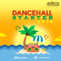 Private Ryan Presents Dancehall Starter 2016 (Preview To Summer)