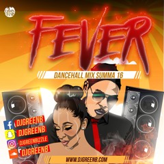 **FEVER SUMMA16 DANCEHALL MIXXX** DJ GREEN B  (Vybz Kartel, Alkaline, Aidonia, Konshens)