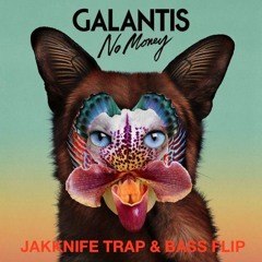 No Money - Galantis (Jakknife Trap & Bass Flip) ** Free Download**