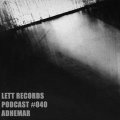 Lett Records Podcast #040 - Adhémar