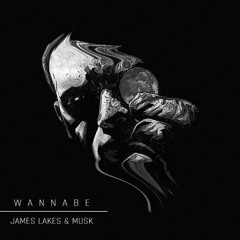 Wannabe (Original Mix) - James Lakes & Musk [FREE D/L]