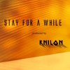 Stay For A While