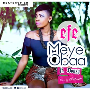 Efe Ft. Donzy -ME YE OBAA Prod. Kilo Beat BSGH