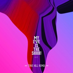 SFP - My Love Is The Shhh! (TRVE HILL Remix)