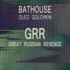 BatHouse & Oleg Golovkin - GRR [Great Russian Revenge] (Instrumental)