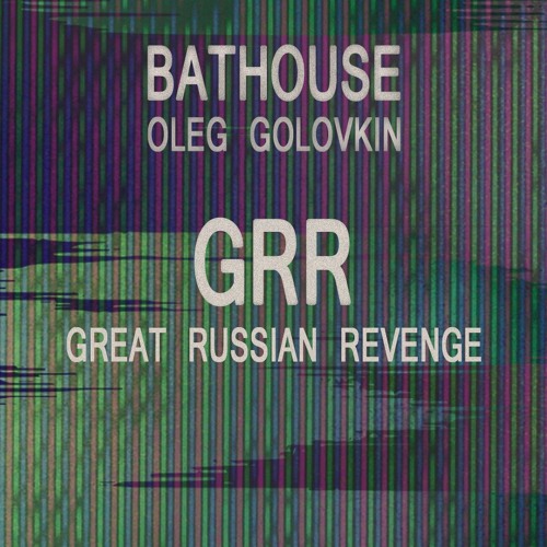 BatHouse & Oleg Golovkin - GRR [Great Russian Revenge] (Instrumental)