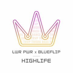 LWR PWR × Blueflip - Highlife ⦗Ultimate Trvp exclusive⦘