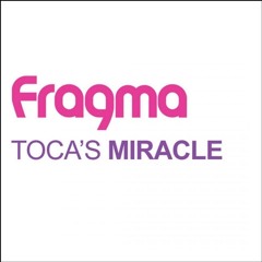 Fragma - Tocas Miracle (Jack Harbottle REMIX)