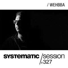 SYSTEMATIC SESSION 327 with WEHBBA