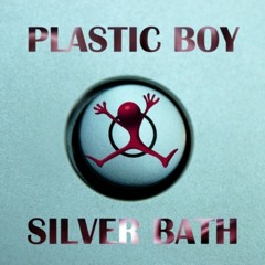 Plastic Boy - Silver Bath (Liam Melly Rework)