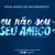 Artwork for Eu não sou seu amigo