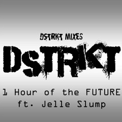 DSTRKT - 1 Hour Of The FUTURE (ft. Jelle Slump)