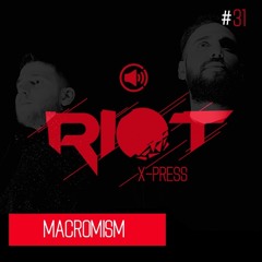 Riot_X-Press_Podcast_31_Macromism