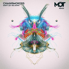 The Chainsmokers - Don't Let Me Down (Möt Remix)