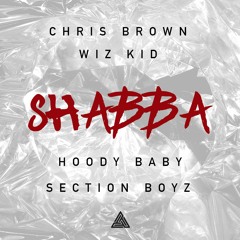 Chris Brown, Wiz Kid, Hoody Baby & Section Boyz - Shabba