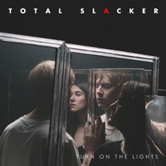 Total Slacker - "Turn On the Lights"
