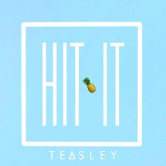 TEASLEY - Hit It (official audio)
