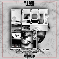 I Got It feat. Kidd Adamz & Boss Man T