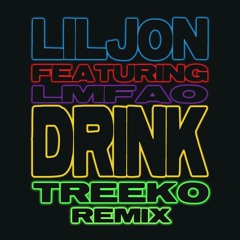 Lil Jon feat LMFAO - Drink (Treeko Remix)