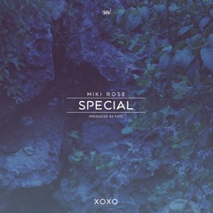 Miki Rose - Special (Explicit) (prod.by fzpz) | 'XOXO'