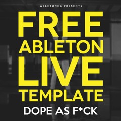 Free EDM Ableton Template / Project "Dope as F*ck" [See Description]