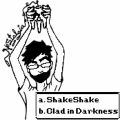 ShakeShake + Clad in Darkness [OUT NOW]