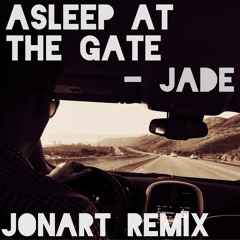 Asleep at the Gate - Jade (Jonart Remix)